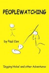 PEOPLEWATCHING: Digging Holes and other Adventures - Paul Cox