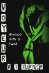 Voyeur: Erotica With A Twist - V.T. Turner