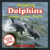 AMAZING DOLPHINS: A Children's Book About Dolphins and their Amazing Facts, Figures, Pictures and Photos - Anita Williams