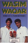 Wasim and Waqar - John Crace