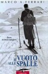 Il vuoto alle spalle: storia di Ettore Castiglioni - Marco Albino Ferrari