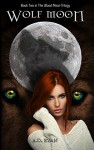 Wolf Moon (The Blood Moon Trilogy Book 2) - A.D. Ryan