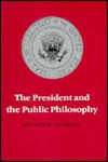 The President and the Public Philosophy - Kenneth W. Thompson