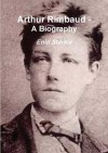 Arthur Rimbaud - A Biography - Enid Starkie