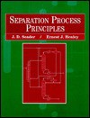 Separation Process Principles - J.D. Seader, Ernest J. Henley