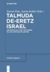 Talmuda de-Eretz Israel: Archaeology and the Rabbis in Late Antique Palestine - Steven Fine, Aaron Koller