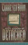 Not Good if Detached - Corrie ten Boom