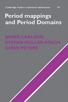 Period Mappings and Period Domains - James D. Carlson, Chris Peters