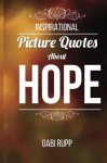 Hope Quotes: Inspirational Picture Quotes about Hope - Gabi Rupp