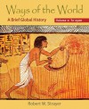 Ways of the World, Volume I: To 1500: A Brief Global History - Robert W. Strayer