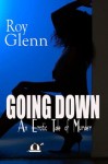 Going Down: An Erotic Tale of Murder - Roy Glenn