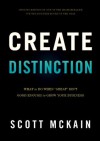 Create Distinction: What to Do When ''Great'' Isn't Good Enough to Grow Your Business - Scott McKain