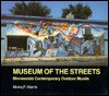 Museum of the Streets: Minnesota's Contemporary Outdoor Murals - Moira F. Harris