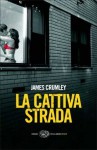 La cattiva strada - James Crumley, Luca Conti