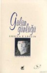 Gülün Günlüğü - Ursula K. Le Guin