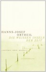 Die weißen Inseln der Zeit - Hanns-Josef Ortheil