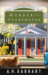 Murder at the Courthouse - A.H. Gabhart