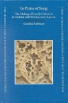 In Praise of Songs: The Making of Courtly Culture in Al-Andalus and Provence, 1005-1134 A.D. - Cynthia Robinson