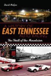 A History of East Tennessee Auto Racing: The Thrill of the Mountains - David McGee