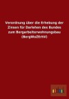 Verordnung Uber Die Erhebung Der Zinsen Fur Darlehen Des Bundes Zum Bergarbeiterwohnungsbau (Bergwozerhv) - Outlook Verlag