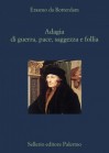 Adagia di guerra, pace, saggezza, follia - Desiderius Erasmus, Davide Canfora, Nunzio Bianchi, Giuseppe Carlucci