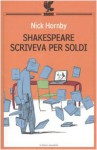 Shakespeare scriveva per soldi - Nick Hornby, Silvia Piraccini