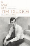 A Fast Life: The Collected Poems - Tim Dlugos, David Trinidad