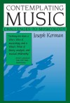 Contemplating Music: Challenges to Musicology - Joseph Kerman