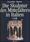 Die Skulptur Des Mittelalters in Italien: Gotik - Joachim Poeschke, Albert Hirmer