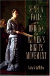 Seneca Falls and the Origins of the Women's Rights Movement (Pivotal Moments in American History) - Sally McMillen