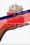 Unexpected Gifts - D.C. Williams