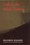 Unless the Wind Turns - Mildred Walker, Deirdre McNamer