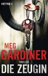 Die Zeugin: Thriller (German Edition) - Meg Gardiner, Friedrich Mader