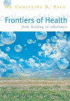 Frontiers Of Health: How to Heal the Whole Person - Christine Page