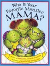 Who Is Your Favorite Monster, Mama? - Barbara Shook Hazen, Maryann Kovalski