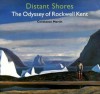 Distant Shores: The Odyssey of Rockwell Kent - Constance Martin, Richard V. West