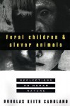 Feral Children and Clever Animals: Reflections on Human Nature - Douglas K. Candland, David Tran