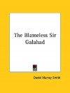 The Blameless Sir Galahad - David Murray Smith