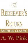 The Redeemer's Return (Arthur Pink Collection) - Arthur W. Pink