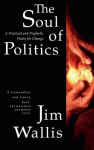 The Soul Of Politics: A Practical And Prophetic Vision For Change - Jim Wallis