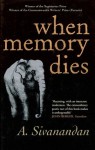 When Memory Dies - A. Sivanandan