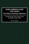 Does America Hate the Poor?: The Other American Dilemma, Lessons for the 21st Century from the 1960s and the 1970s - John E. Tropman