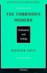 The Forbidden Modern: Civilization and Veiling - Nilüfer Göle