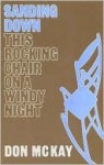 Sanding down This Rocking Chair on a Windy Night - Don Mckay