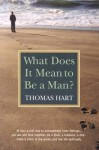 What Does It Mean to Be a Man? - Thomas Hart