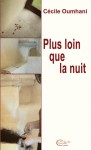 Plus loin que la nuit - Cécile Oumhani