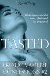 Tasted(Erotic Vampire Confessions #2) - Randi Fang