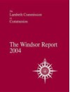 Windsor Report 2004: Lambeth Commission On Communion (Windsor Report) (Windsor Report) - Anglican Communion Office, Morehouse Publishing