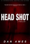 Head Shot (A Thriller): A Crime and Suspense Thriller - Dan Ames