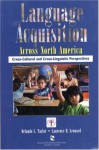 Language Acquisition Across North America: Cross-Cultural and Cross-Linguistic Perspectives - Orlando L. Taylor